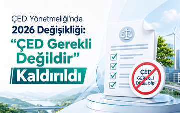 ÇED Gerekli Değildir Kaldırıldı: 2026 Yönetmelik Değişikliği