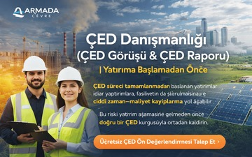 ÇED Raporu ve ÇED Görüşü | Yatırıma Başlamadan Önce Zorunlu Süreç